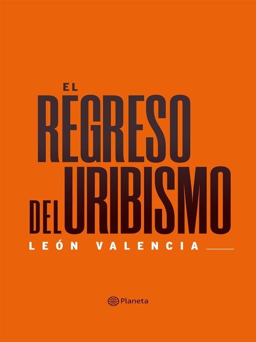 Title details for El regreso del uribismo by León Valencia Agudelo - Available